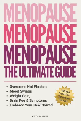 MENOPAUSE The Ultimate Guide: Overcome Hot Flashes, Mood Swings, Weight Gain, Brain Fog & Symptoms That Drive You Mad, to Help You Smile & Embrace Your New Normal Paperback  December 31, 2024